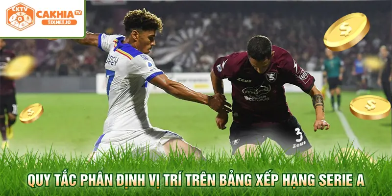Bảng Xếp Hạng Serie A - Cập Nhật Thứ Hạng Bóng Đá Ý 3 Quy tắc phân định vị trí trên bảng xếp hạng Serie A
